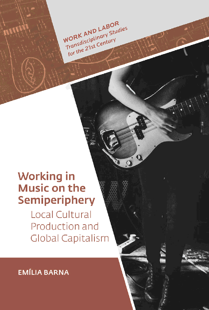 Working in Music on the Semiperiphery. Local Cultural Production and Global Capitalism