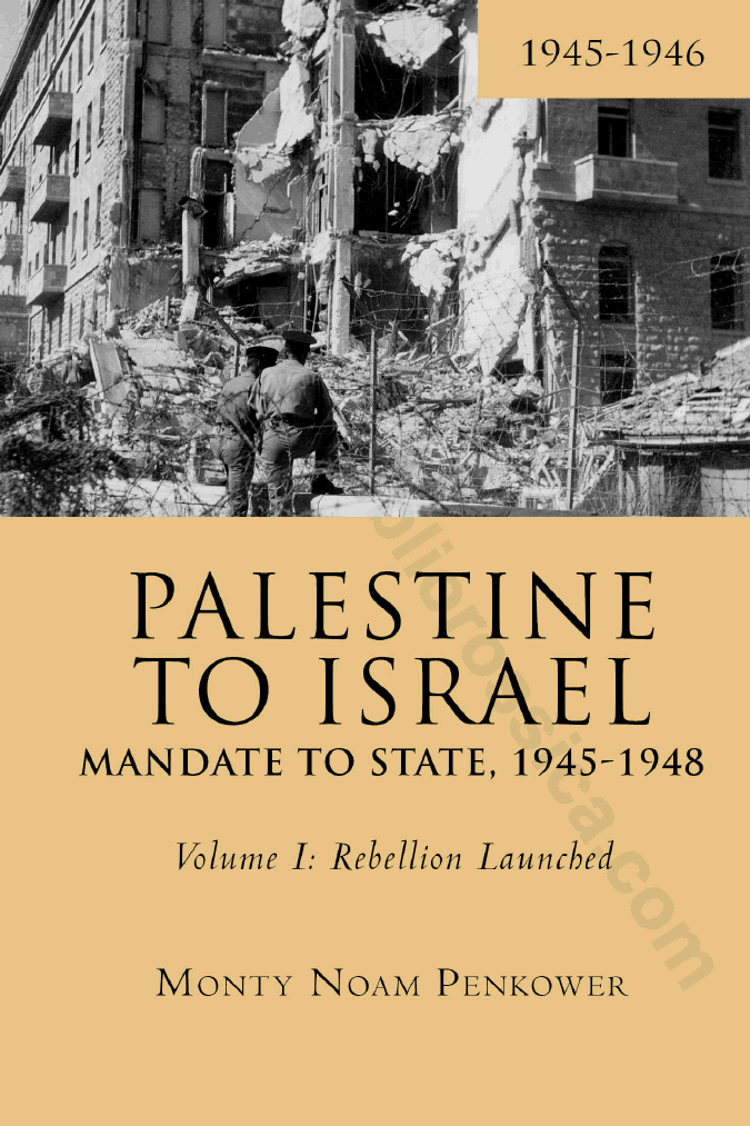 Palestine to Israel: Mandate to State, 1945-1948. Volume I: Rebellion Launched, 1945-1946