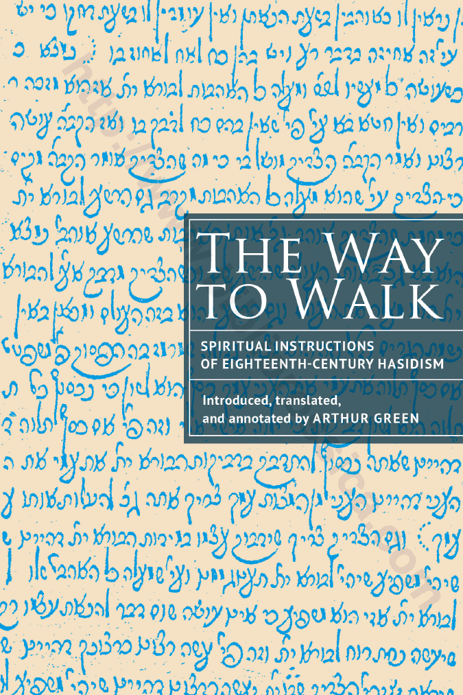 The Way to Walk. Spiritual Instructions of Eighteenth-Century Hasidism