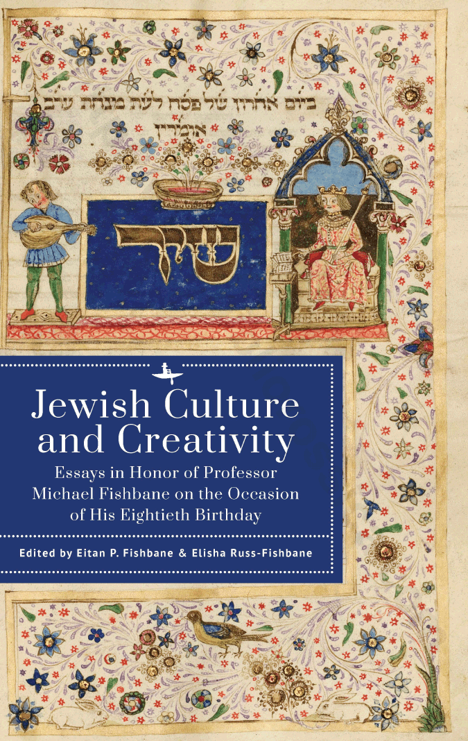 Jewish Culture and Creativity. Essays in Honor of Professor Michael Fishbane on the Occasion of His Eightieth Birthday