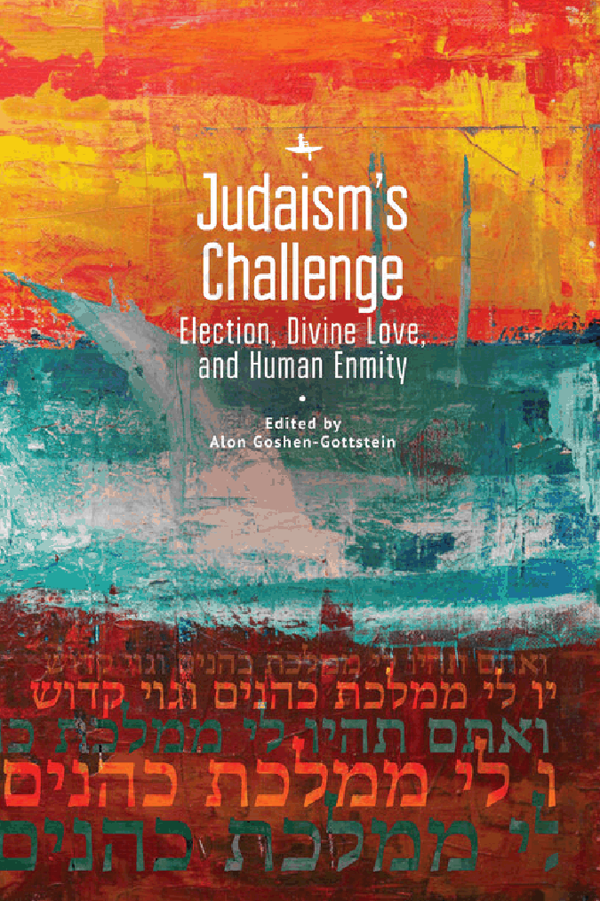 Judaism’s Challenge: Election, Divine Love, and Human Enmity