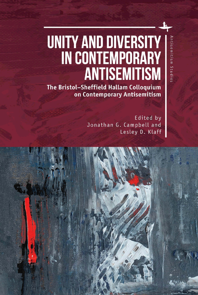 Unity and diversity in contemporary antisemitism. The Bristol-Sheffield Hallam Colloquium on contemporary antisemitism
