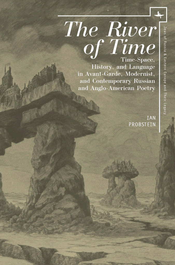 The river of time. Time-Space, history, and language in avant-garde, mod-ernist, and contemporary Russian and Anglo-American poetry