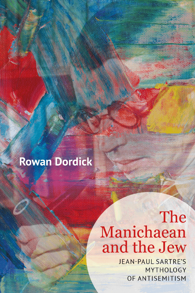 The Manichaean and the Jew. Jean-Paul Sartre’s Mythology of Antisemitism