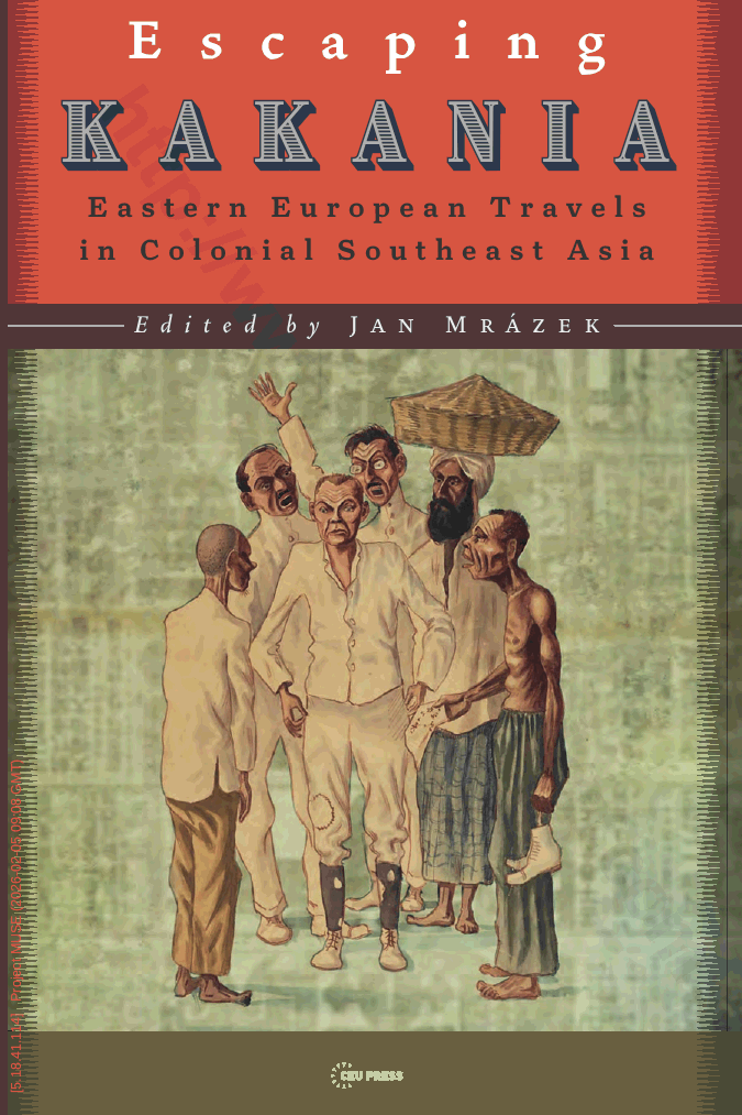 Escaping Kakania. Eastern European travels in colonial Southeast Asia