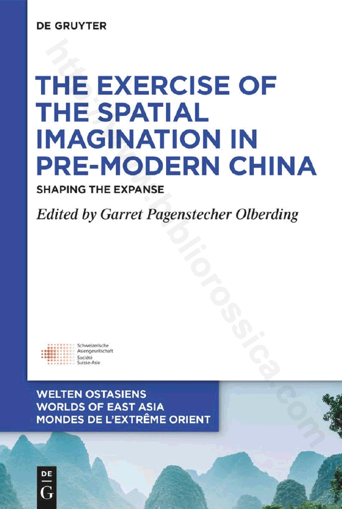 The Exercise of the Spatial Imagination in Pre-Modern China. Shaping the Expanse