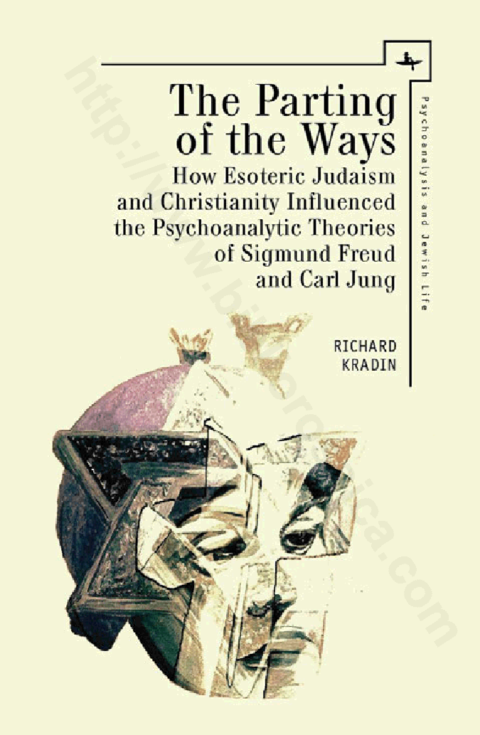The Parting of the Ways: How Esoteric Judaism and Christianity Influenced the Psychoanalytic Theories of Sigmund Freud and Carl Jung