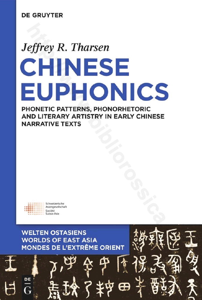 Chinese Euphonics. Phonological Patterns, Phonorhetoric and Literary Artistry in Early Chinese Narrative Texts